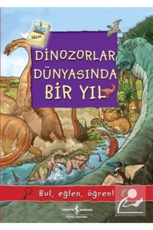 A Year in the World of Dinosaurs - Find - Have Fun - Learn! - Türkiye İş Bankası Kültür Yayınları