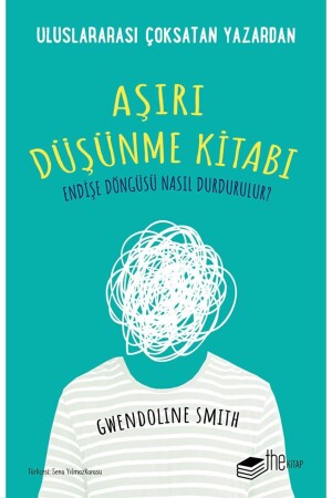 Aşırı Düşünme Kitabı - Gwendoline Smith - - 9786257816830 - The Kitap