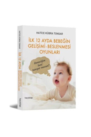 Baby's Development and Feeding Games in the First 12 Months - Hatice Kübra Tongar 372435 - Hayykitap