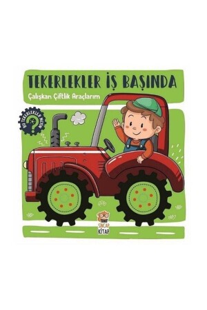 Çalışkan Çiftlik Araçlarım - Tekerlekler Iş Başında - Hilal Sivri - Yayınları - Sincap Kitap