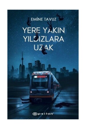 Close to the Earth Far from the Stars - Epsilon Yayınevi