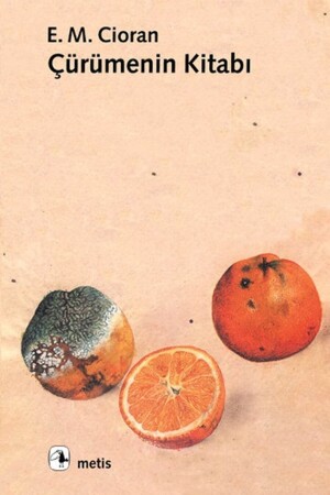 Çürümenin Kitabı - Emil Michel Cioran - Metis Yayıncılık