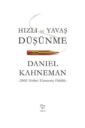 Daniel Kahneman - Thinking Fast and Slow 9789754345315 - Daniel Kahneman - Varlık Yayınları
