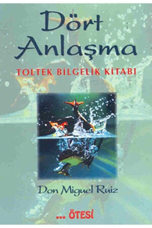 Dört Anlaşma - Don Miguel Ruiz - - 9789758363049 - Ötesi Yayıncılık