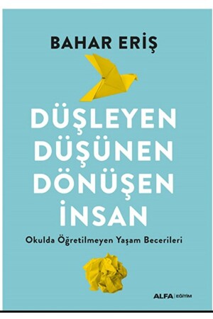 Träumen, denken, Menschen verwandeln / Bahar Eriş / Alfa Publications / 9786254498947 - Alfa Yayınları