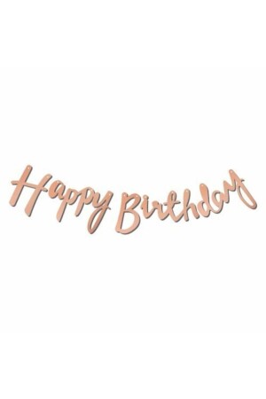 Happy Birthday Calligraphy Banner Font Rose Gold Metallic 2-10 cm - Parti Dolabı