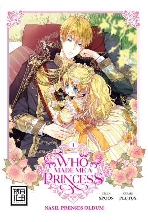 HOW I BECAME A PRINCESS 1-WHO MADE ME A PRINCESS 1 - Destek Yayınları