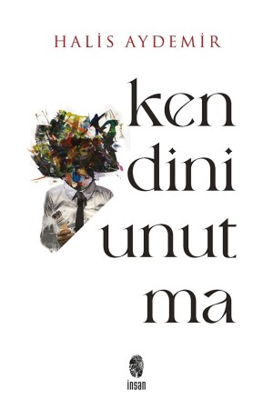 Vergiss dich nicht / Halis Aydemir / / 9786258314175 - İnsan Yayınları