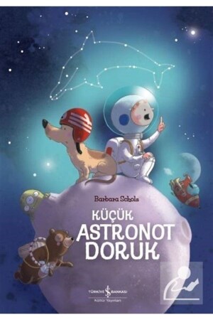 Little Astronaut Doruk - Türkiye İş Bankası Kültür Yayınları