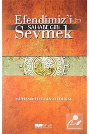 Loving Our Prophet Like a Companion - Muhammed Emin Yıldırım 9786058711044 - Siyer Yayınları
