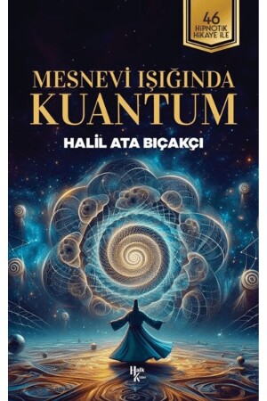 Quantum im Licht von Mesnevi / Halil Ata Bıçakçı / Halk Kitabevi / 9786256669048 - Halk Kitabevi