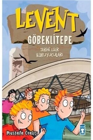 MNZ-Levent Göbeklitepe - حراس الأثرية التاريخية - مصطفى أوراقشي 9786050843897 - Timaş Çocuk