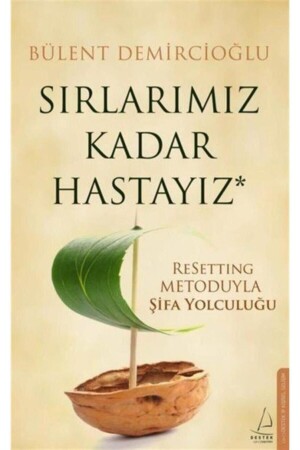 Sırlarımız Kadar Hastayız & Resetting Metoduyla Şifa Yolculuğu - Destek Yayınları