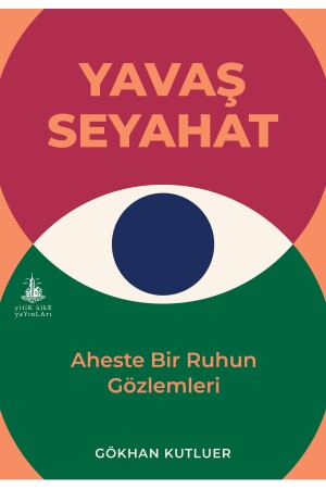 Slow Travel - Observations of a Slow Soul - Yitik Ülke Yayınları