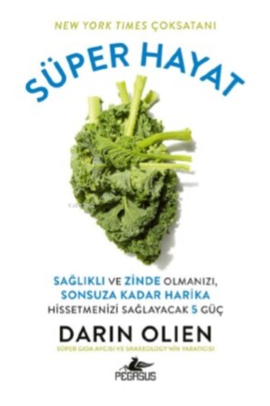 Süper Hayat:; Sağlıklı Ve Zinde Olmanızı, Sonsuza Kadar Harika 410189 - Pegasus Yayınları