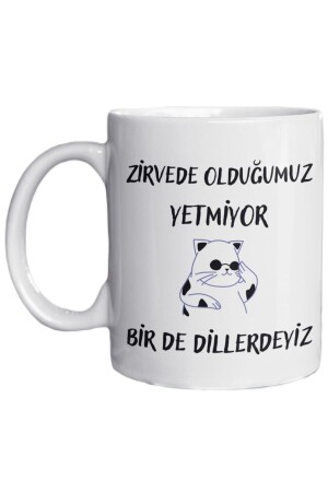 Zirvede Olduğumuz Yetmiyor Bir De Dillerdeyiz Yazılı Eğlenceli Özel Tasarım Baskılı Kupa Bardak - Noname
